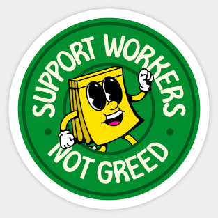 Support Workers Not Greed - Workers Rights Sticker